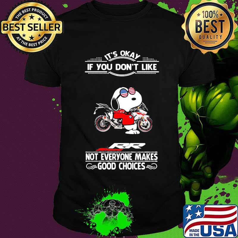 Snoopy it's okay if you don't like rr stood not everyone makes good choices shirt