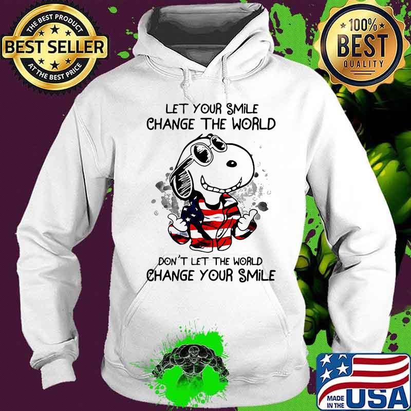 Snoopy let your smile change the world don't let the world change your smile american flag s Hoodie Snoopy let your smile change the world don't let the world change your smile american flag s Hoodie