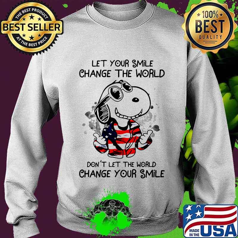 Snoopy let your smile change the world don't let the world change your smile american flag s Sweater Snoopy let your smile change the world don't let the world change your smile american flag s Sweater
