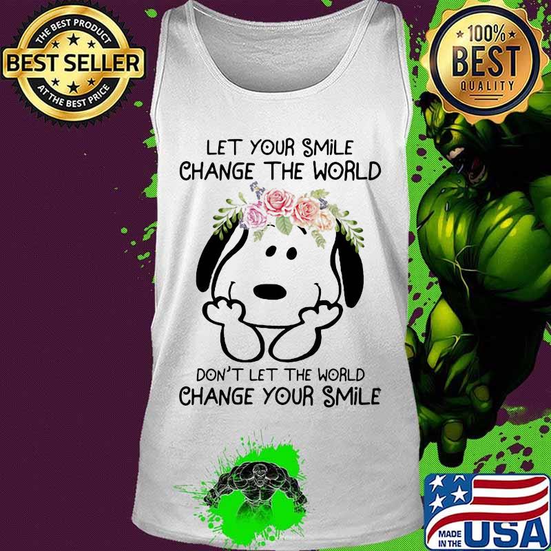 Snoopy let your smile change the world don't let the world change your smile flowers s Tank top Snoopy let your smile change the world don't let the world change your smile flowers s Tank top