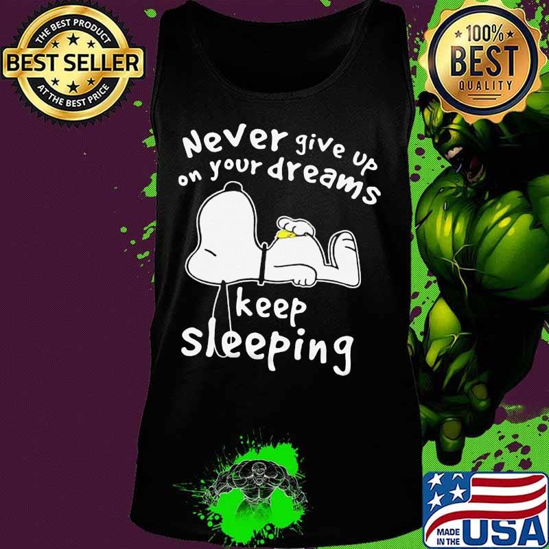 Snoopy never give up on your dreams keep sleeing s Tank top Snoopy never give up on your dreams keep sleeing s Tank top