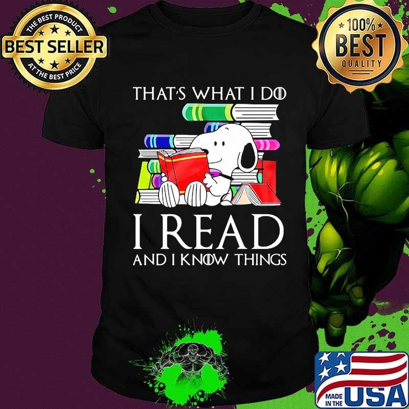 Snoopy that's what i do i read and i know things shirt