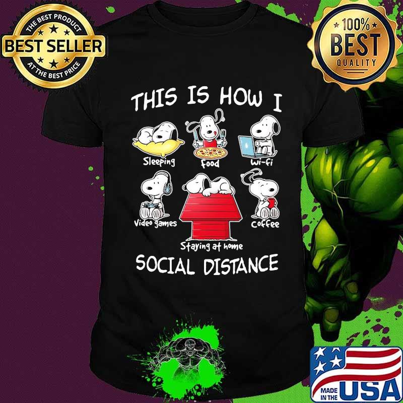 Snoopy this is how i social distance sleeping food waifu video games coffee staying at home shirt
