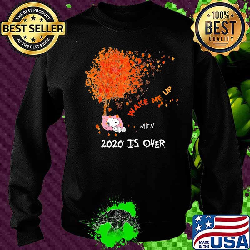 Snoopy wake me up 2020 is over maple leaves tree s Sweater Snoopy wake me up 2020 is over maple leaves tree s Sweater