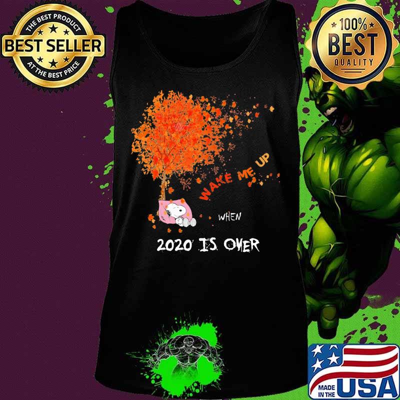 Snoopy wake me up 2020 is over maple leaves tree s Tank top Snoopy wake me up 2020 is over maple leaves tree s Tank top