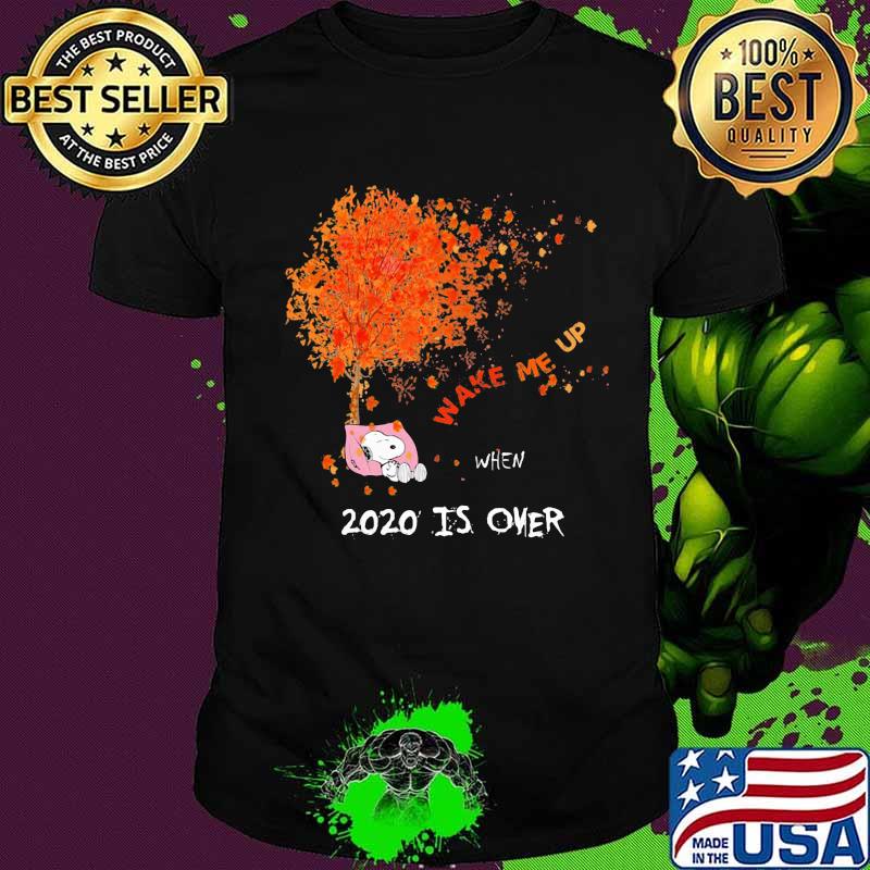Snoopy wake me up 2020 is over maple leaves tree shirt
