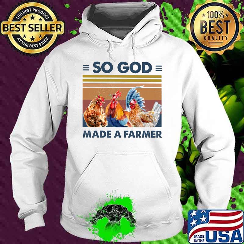 SO GOD MADE A FARMER CHICKEN FLOWER VINTAGE RETRO SHIRT Hoodie SO GOD MADE A FARMER CHICKEN FLOWER VINTAGE RETRO SHIRT Hoodie