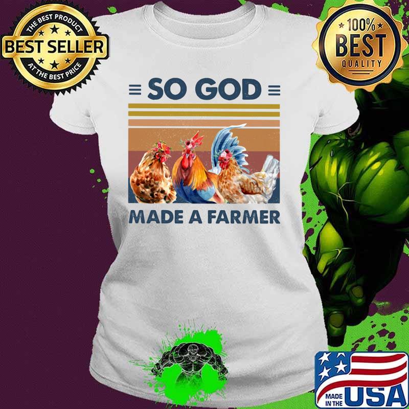 SO GOD MADE A FARMER CHICKEN FLOWER VINTAGE RETRO SHIRT Ladies tee SO GOD MADE A FARMER CHICKEN FLOWER VINTAGE RETRO SHIRT Ladies tee