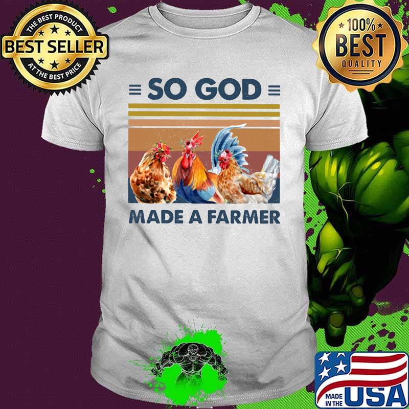 SO GOD MADE A FARMER CHICKEN FLOWER VINTAGE RETRO SHIRT SO GOD MADE A FARMER CHICKEN FLOWER VINTAGE RETRO SHIRT
