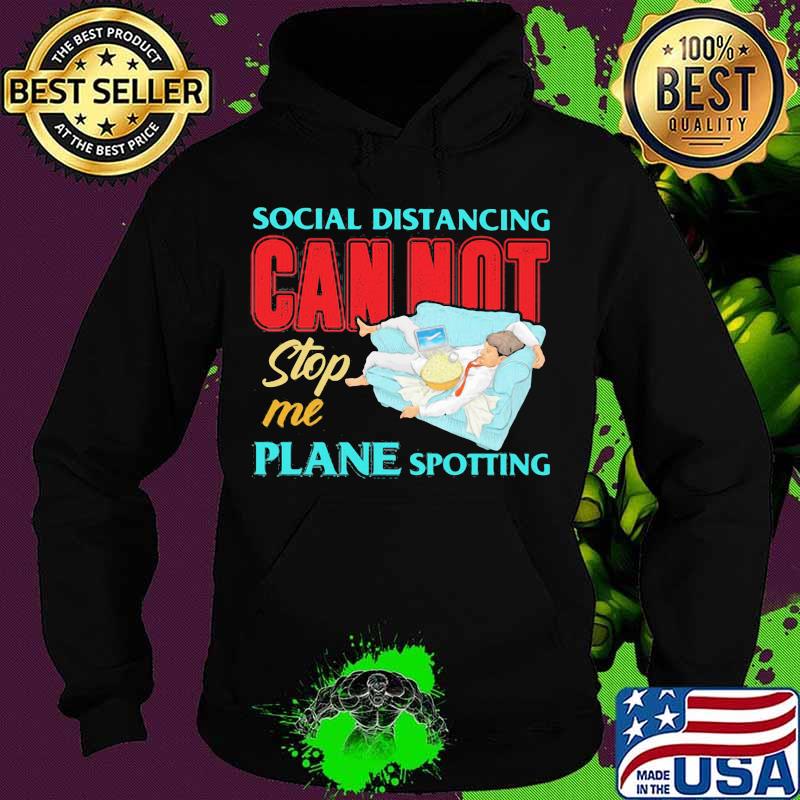 Social distancing cannot stop me plane spotting s Hoodie Social distancing cannot stop me plane spotting s Hoodie