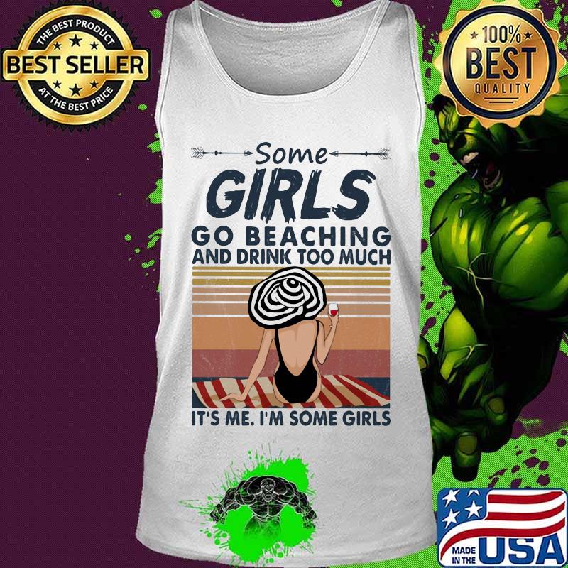 Some girls go beaching and drink wine too much it's me i'm some girls vintage retro s Tank top Some girls go beaching and drink wine too much it's me i'm some girls vintage retro s Tank top