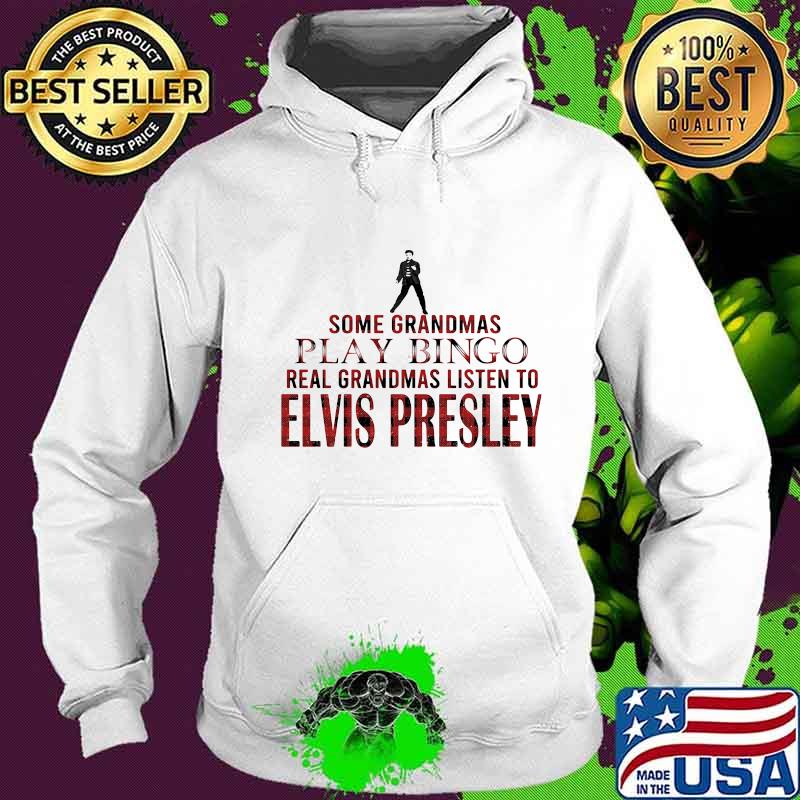 Some grandmas play bingo real grandmas listen to elvis presley s Hoodie Some grandmas play bingo real grandmas listen to elvis presley s Hoodie