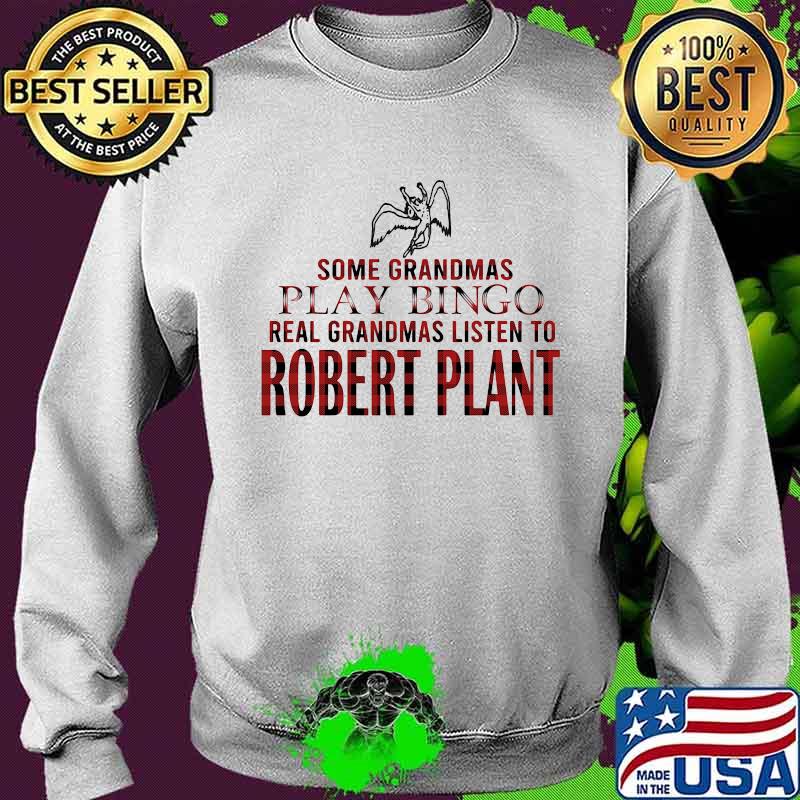 Some grandmas play bingo real grandmas listen to robert plant s Sweater Some grandmas play bingo real grandmas listen to robert plant s Sweater