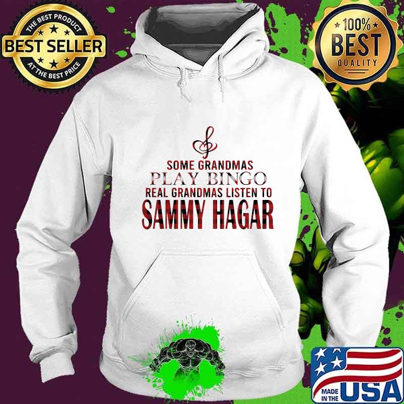 Some grandmas play bingo real grandmas listen to sammy hagar s Hoodie Some grandmas play bingo real grandmas listen to sammy hagar s Hoodie