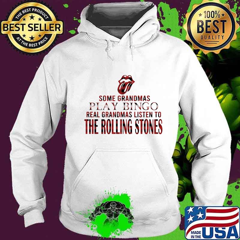 Some grandmas play bingo real grandmas listen to the rolling stones s Hoodie Some grandmas play bingo real grandmas listen to the rolling stones s Hoodie