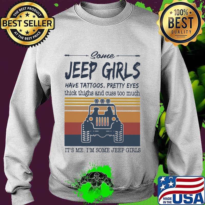 Some jeep girls have tattoos pretty eyes thick thighs and cuss too much It's me I'm some jeep girls vintage retro s Sweater Some jeep girls have tattoos pretty eyes thick thighs and cuss too much It's me I'm some jeep girls vintage retro s Sweater