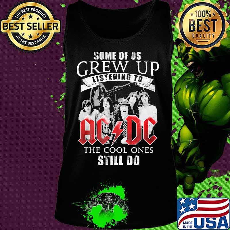 Some of us grew up listening to acdc the cool ones still do s Tank top Some of us grew up listening to acdc the cool ones still do s Tank top