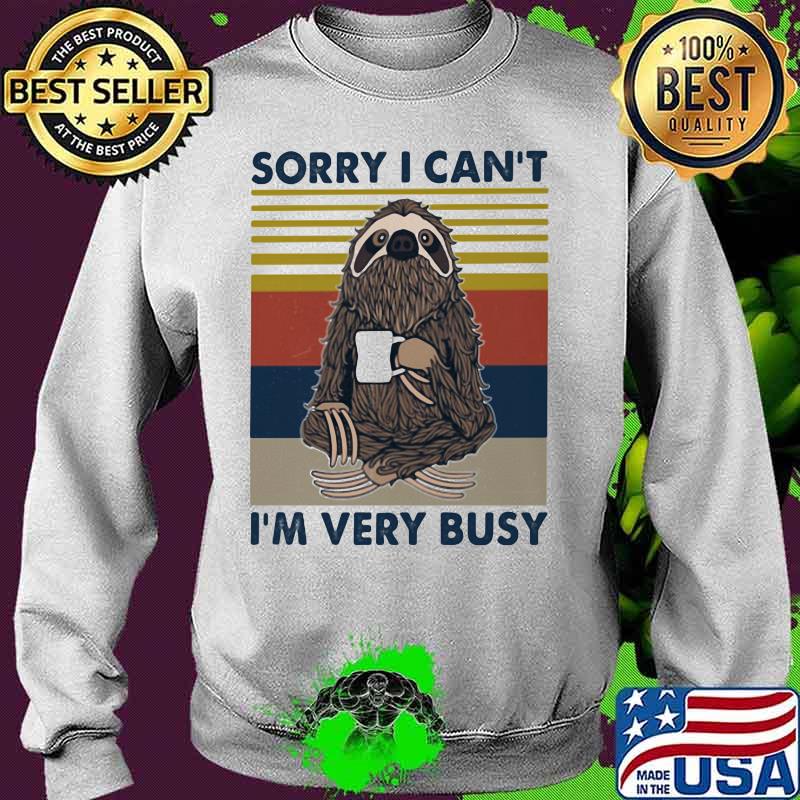 SORRY I CAN_T I_M VERY BUSY SLOTH VINTAGE RETRO Sweater SORRY I CAN_T I_M VERY BUSY SLOTH VINTAGE RETRO Sweater