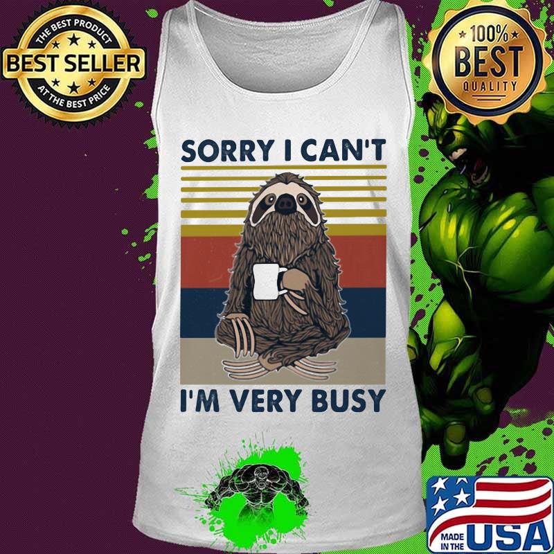 SORRY I CAN_T I_M VERY BUSY SLOTH VINTAGE RETRO Tank top SORRY I CAN_T I_M VERY BUSY SLOTH VINTAGE RETRO Tank top
