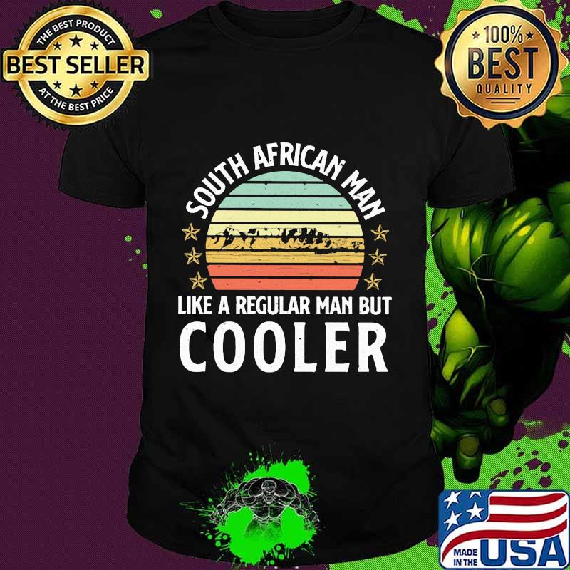 South african man like a regular man but cooler vintage retro shirt