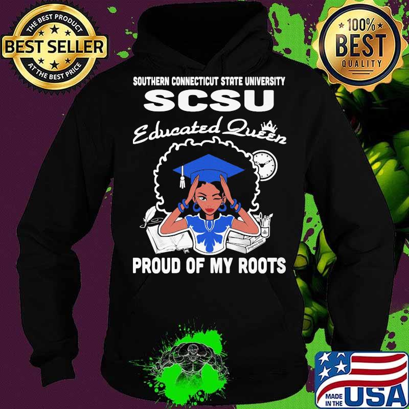 Southern connecticut state university scsu educated queen proud of my roots s Hoodie Southern connecticut state university scsu educated queen proud of my roots s Hoodie