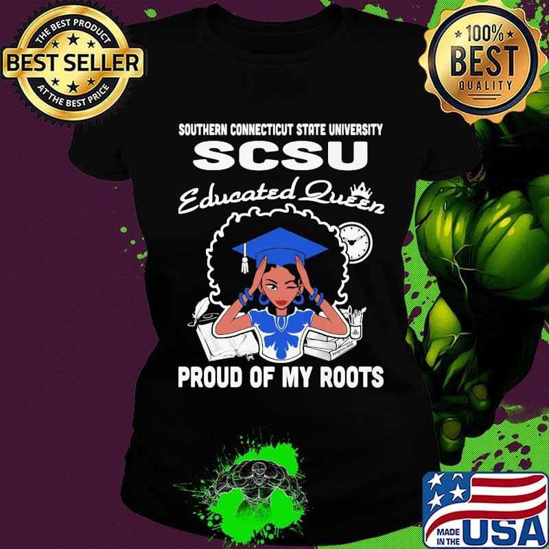 Southern connecticut state university scsu educated queen proud of my roots s Ladies tee Southern connecticut state university scsu educated queen proud of my roots s Ladies tee