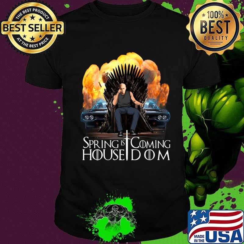 Spring is coming house dom fast and furious shirt
