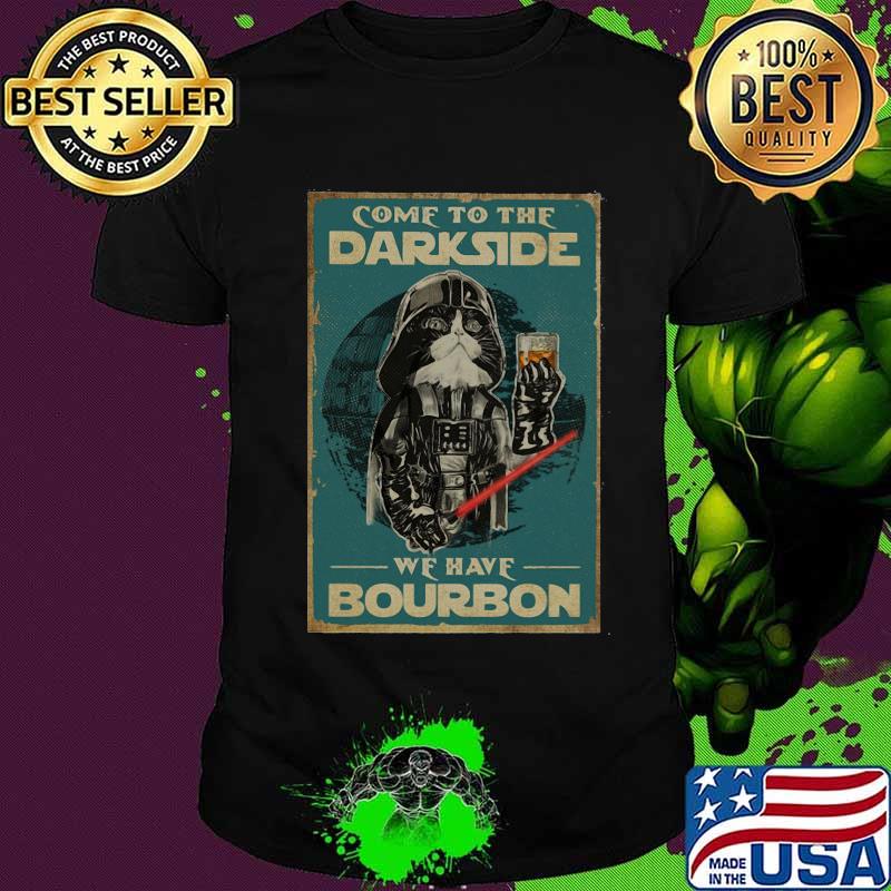 Star wars darth vader cat come to the darkside we have bourbon shirt