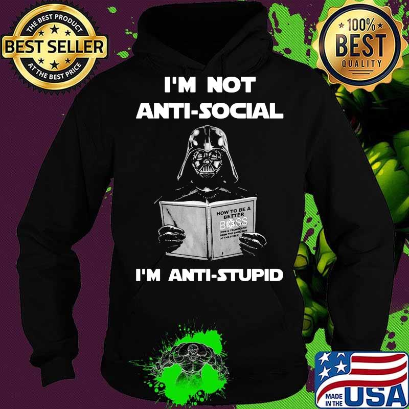 Star wars darth vader i'm not antisocial i'm anti stupid s Hoodie Star wars darth vader i'm not antisocial i'm anti stupid s Hoodie