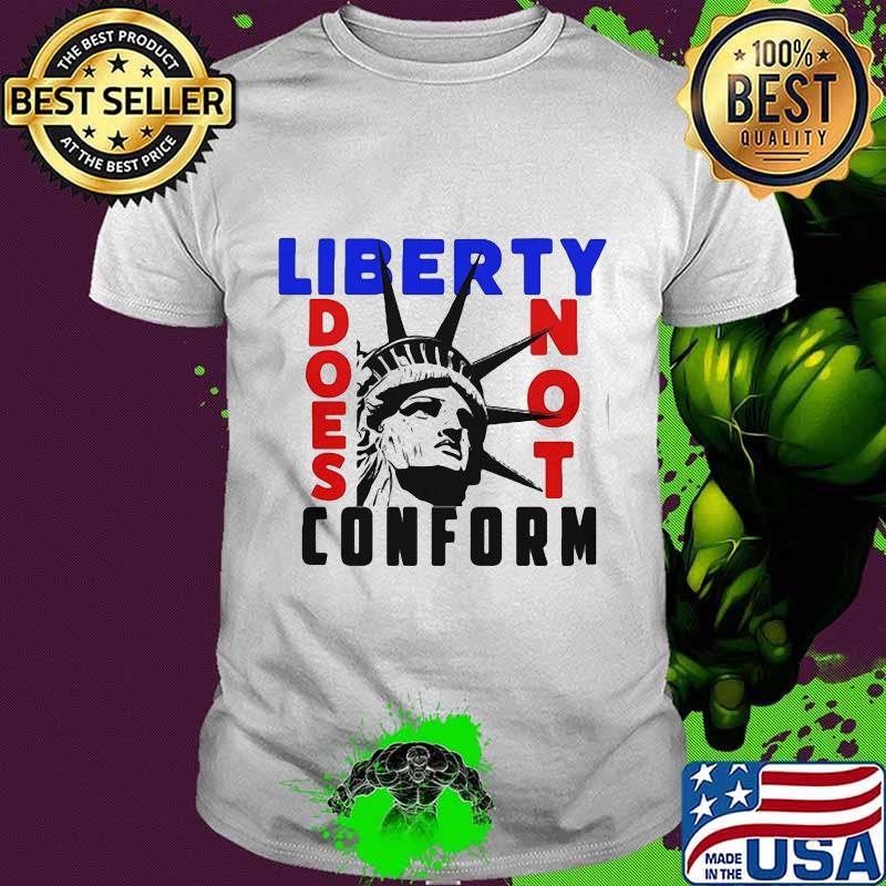Statue of liberty does not conform shirt