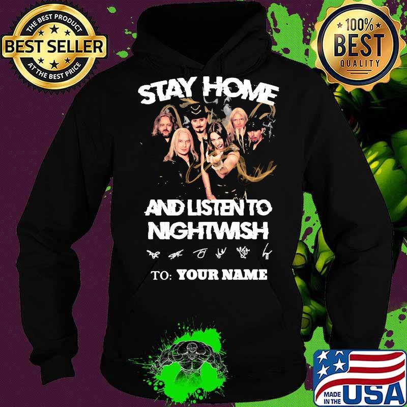 Stay home and listen to nightwish to your name signatures s Hoodie Stay home and listen to nightwish to your name signatures s Hoodie