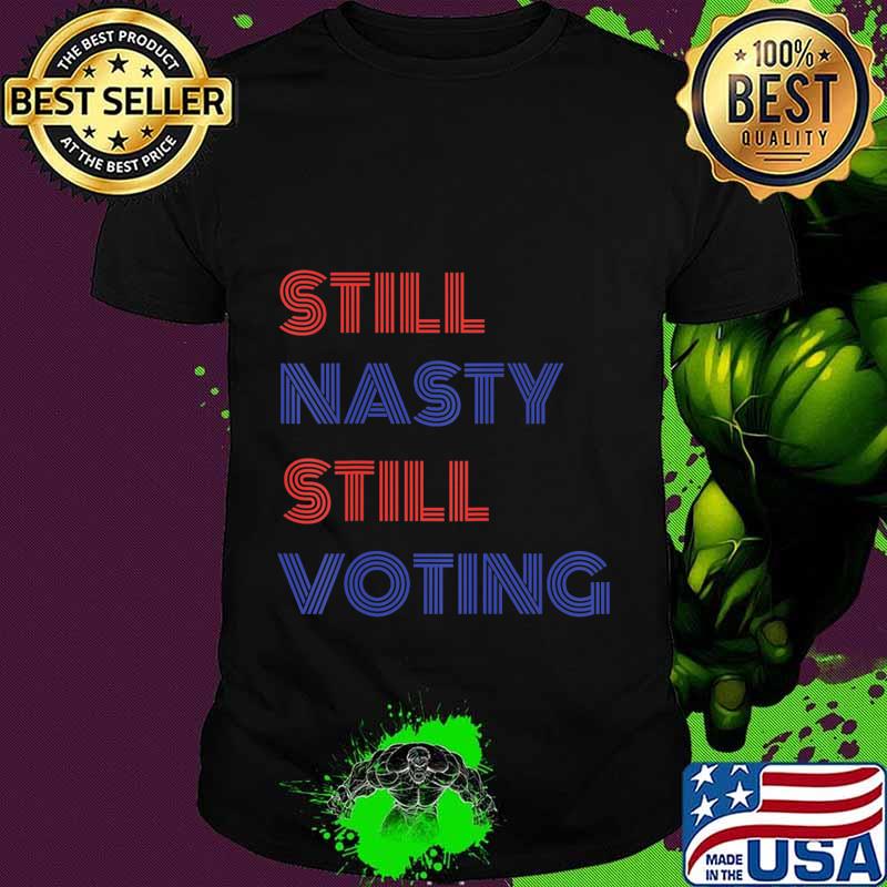 Still Nasty Still Voting Biden Harris 2020 T-Shirt