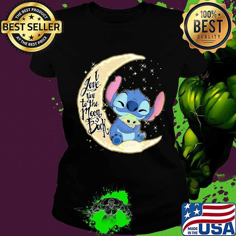 Stitch and baby yoda i love you to the moon and back s Ladies tee Stitch and baby yoda i love you to the moon and back s Ladies tee