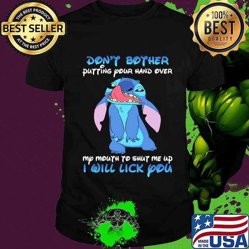 Stitch dont bother putting your hand over my mouth to shut me up i will lick you shirt