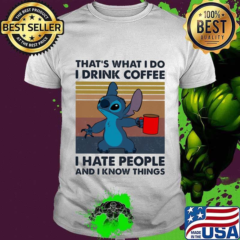 Stitch that's what i do i drink coffee i hate people and i know things vintage retro shirt