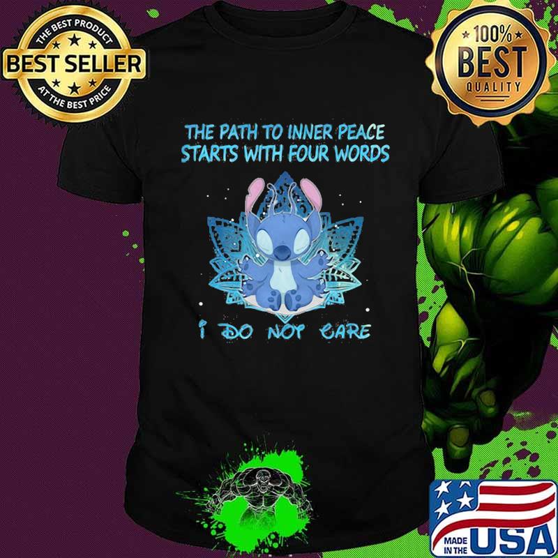 Stitch the path to inner peace starts with four words i do not cate shirt