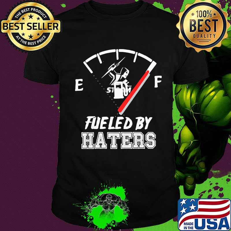 Storm fueled by haters shirt