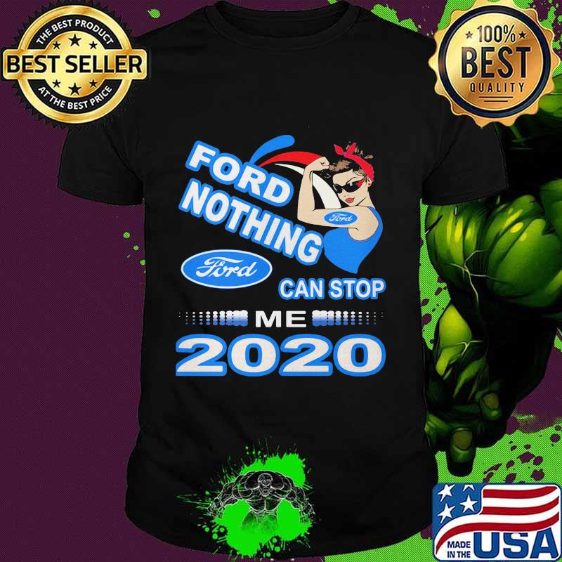 Strong woman ford nothing can stop me 2020 shirt