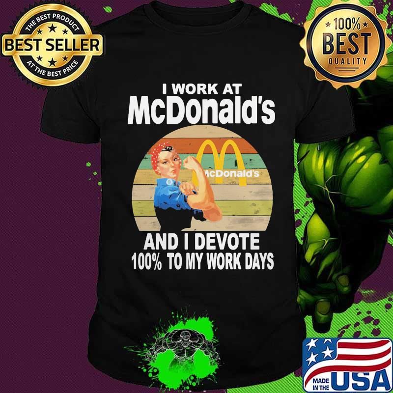 Strong woman i work at mcdonald's and i devote 100% to my work days vintage retro shirt