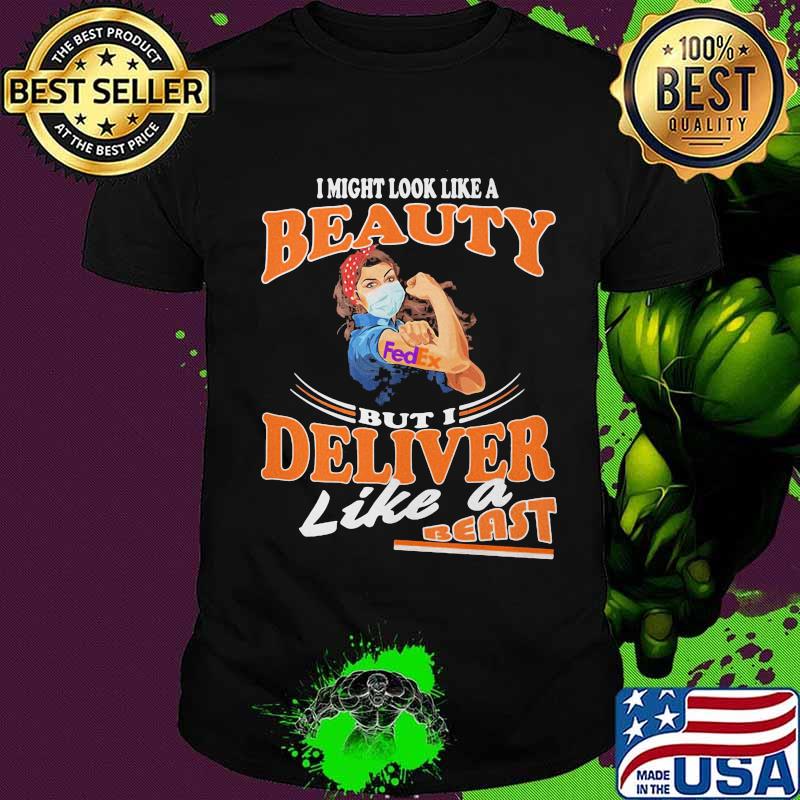 Strong woman mask fedex i might look like a beauty but i deliver like a beast shirt