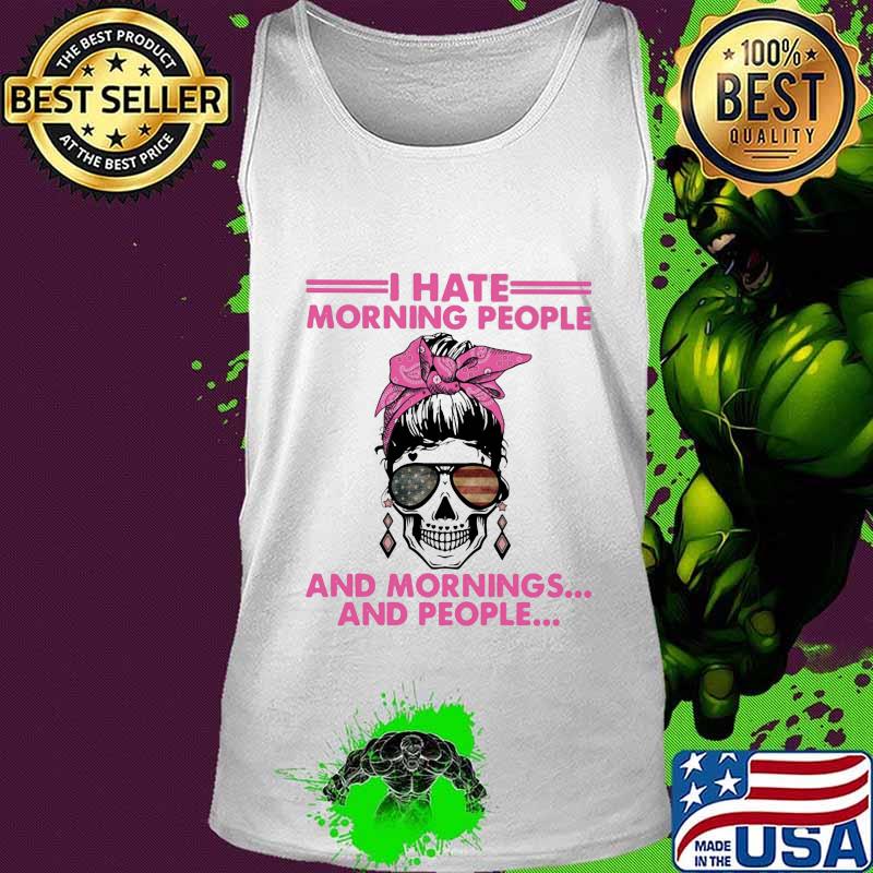 Sugar skull girl i hate morning people and mornings and people s Tank top Sugar skull girl i hate morning people and mornings and people s Tank top