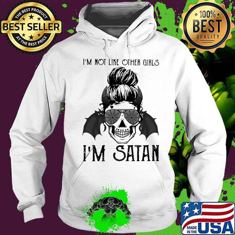 Sugar skull girl i'm not like other girls i'm satan s Hoodie Sugar skull girl i'm not like other girls i'm satan s Hoodie