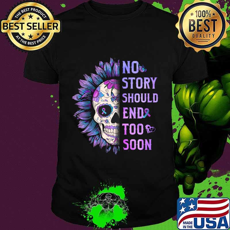 Sugar skull sunflower no story should end too soon shirt