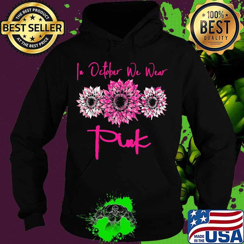 Sunflower in october we wear pink cancer awareness s Hoodie Sunflower in october we wear pink cancer awareness s Hoodie