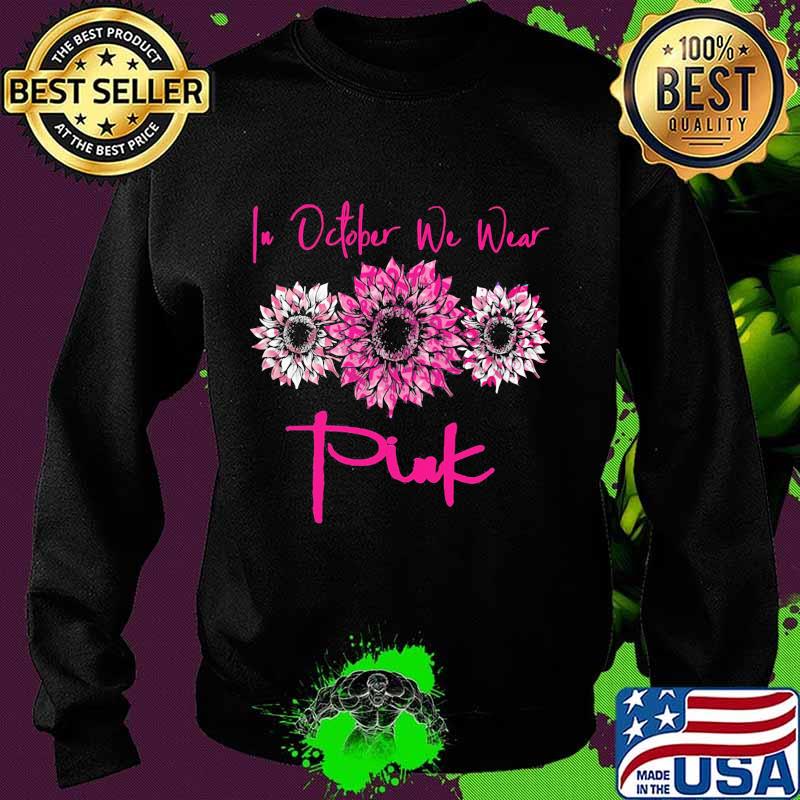 Sunflower in october we wear pink cancer awareness s Sweater Sunflower in october we wear pink cancer awareness s Sweater