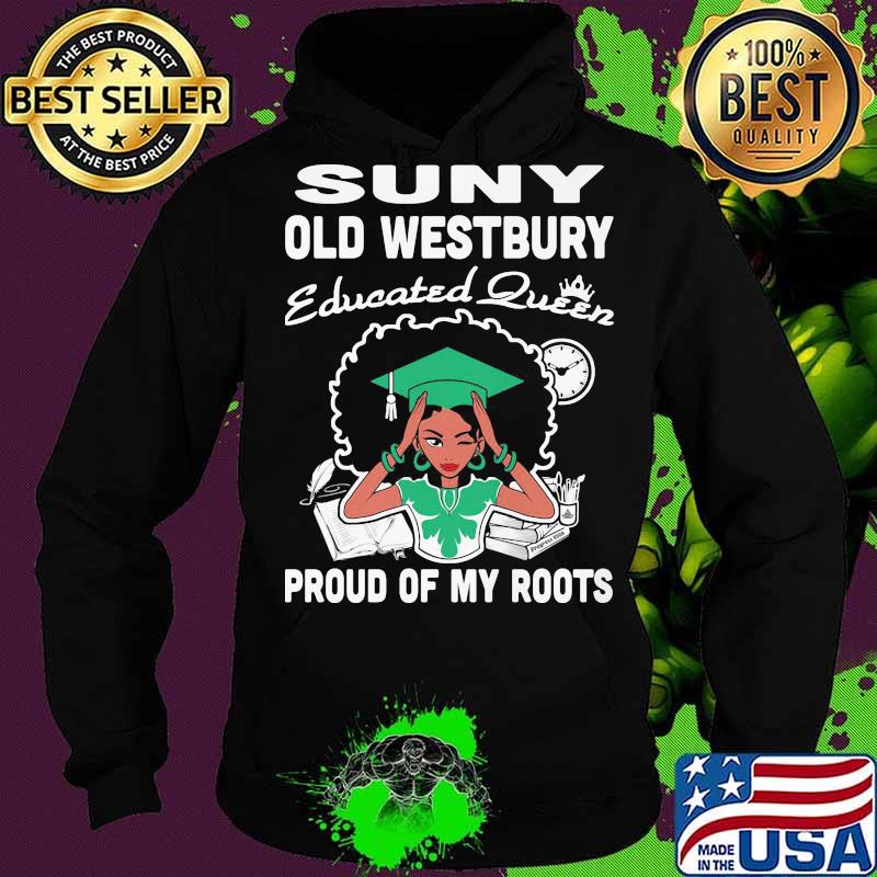 Suny old westbury educated queen proud of my roots s Hoodie Suny old westbury educated queen proud of my roots s Hoodie