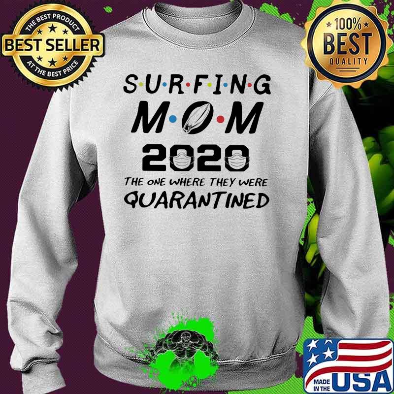 Surfing mom 2020 the one where they were quarantined mask s Sweater Surfing mom 2020 the one where they were quarantined mask s Sweater