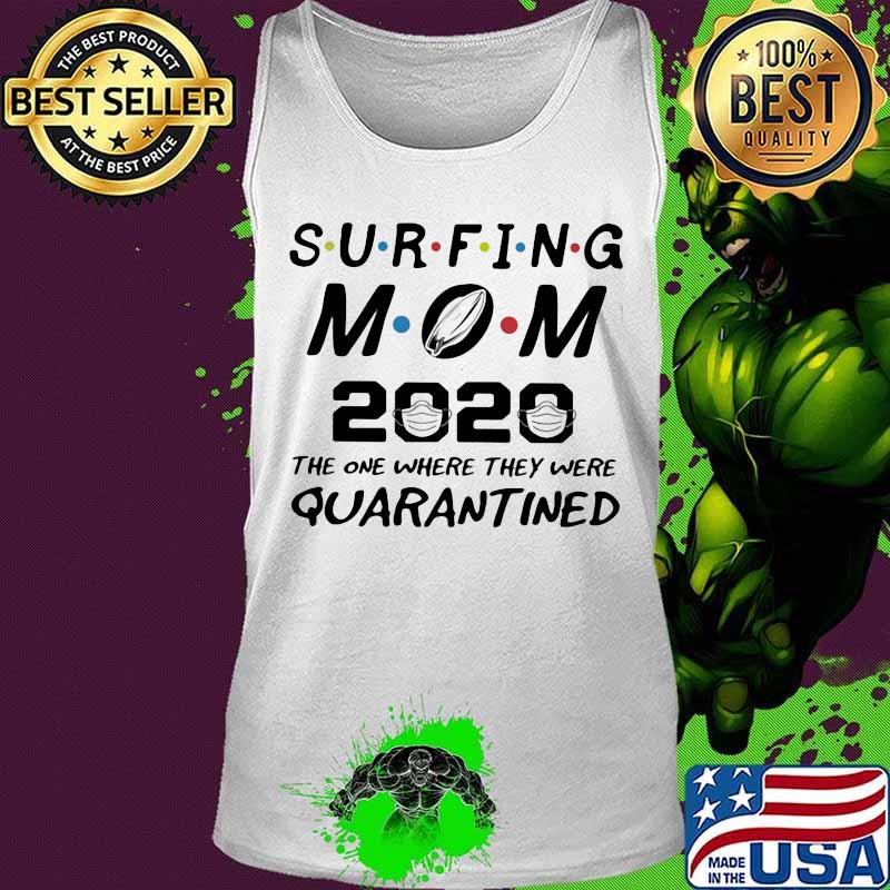 Surfing mom 2020 the one where they were quarantined mask s Tank top Surfing mom 2020 the one where they were quarantined mask s Tank top
