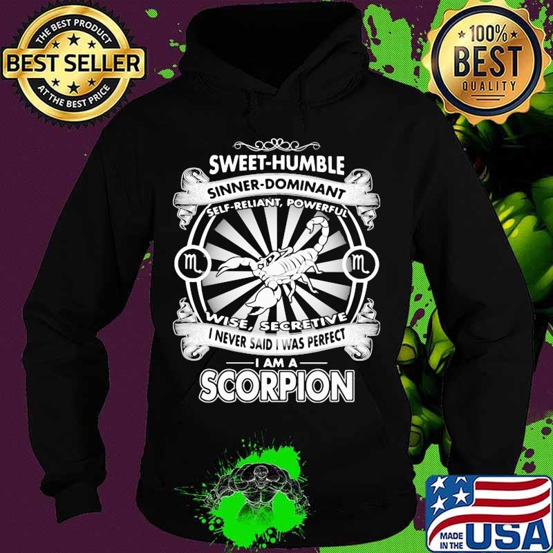 Sweet humble sinner dominant self reliant powerful wise secretive i never said i was perfect i am a scorpion s Hoodie Sweet humble sinner dominant self reliant powerful wise secretive i never said i was perfect i am a scorpion s Hoodie