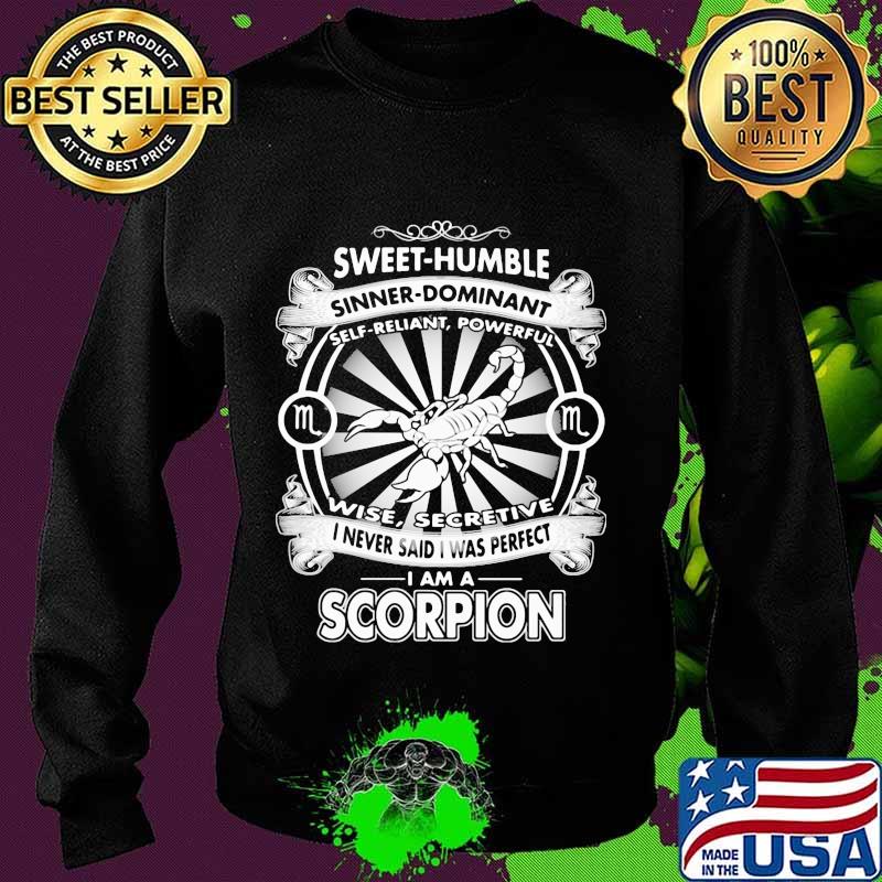 Sweet humble sinner dominant self reliant powerful wise secretive i never said i was perfect i am a scorpion s Sweater Sweet humble sinner dominant self reliant powerful wise secretive i never said i was perfect i am a scorpion s Sweater